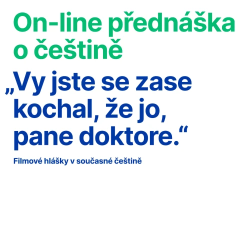 On-line prednáška o češtine: Vy jste se zase kochal, že jo, pane doktore. Filmové hlášky v současné češtině