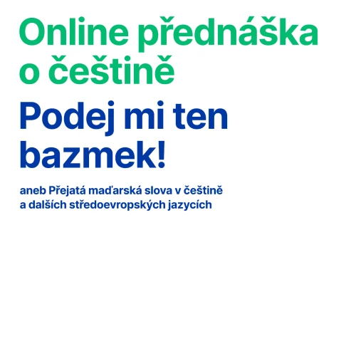 Online přednáška o češtině: Podej mi ten bazmek!