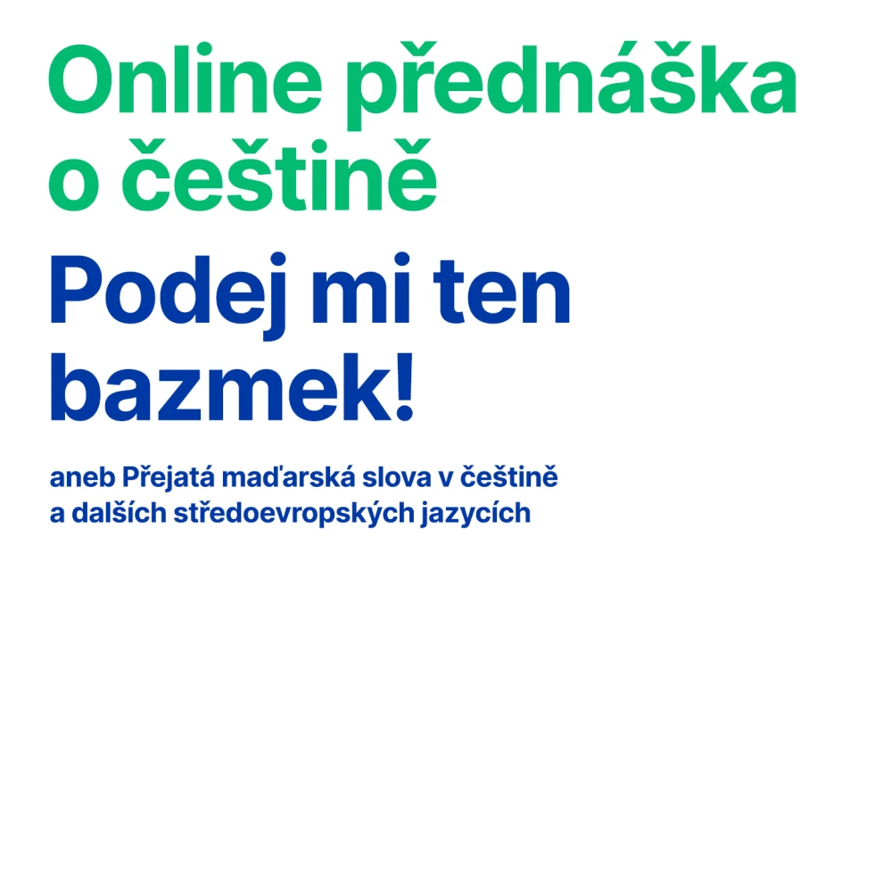 Online přednáška o češtině: Podej mi ten bazmek!