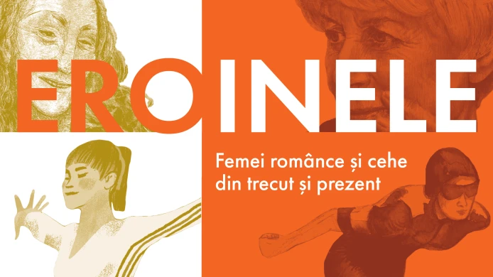 Eroinele - Femei românce și cehe din trecut și present