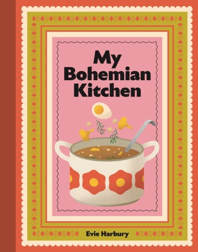 Příběhy a ochutnávky z Bohemian Kitchen Evie Harbury
