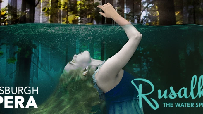 Antonín Dvořák's Rusalka in Premier at Pittsburgh Opera