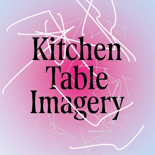 Exhibition: Kitchen Table Imagery