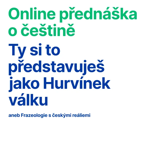 Online přednáška o češtině: „Ty si to představuješ jako Hurvínek válku aneb Frazeologie s českými reáliemi“