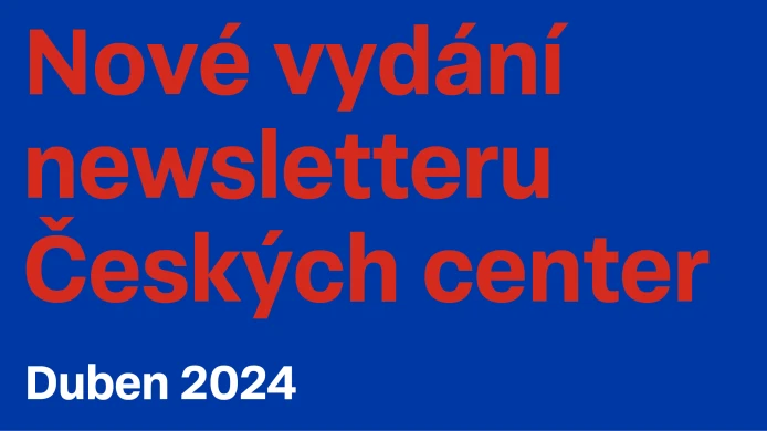 Newsletter Českých center – duben 2024