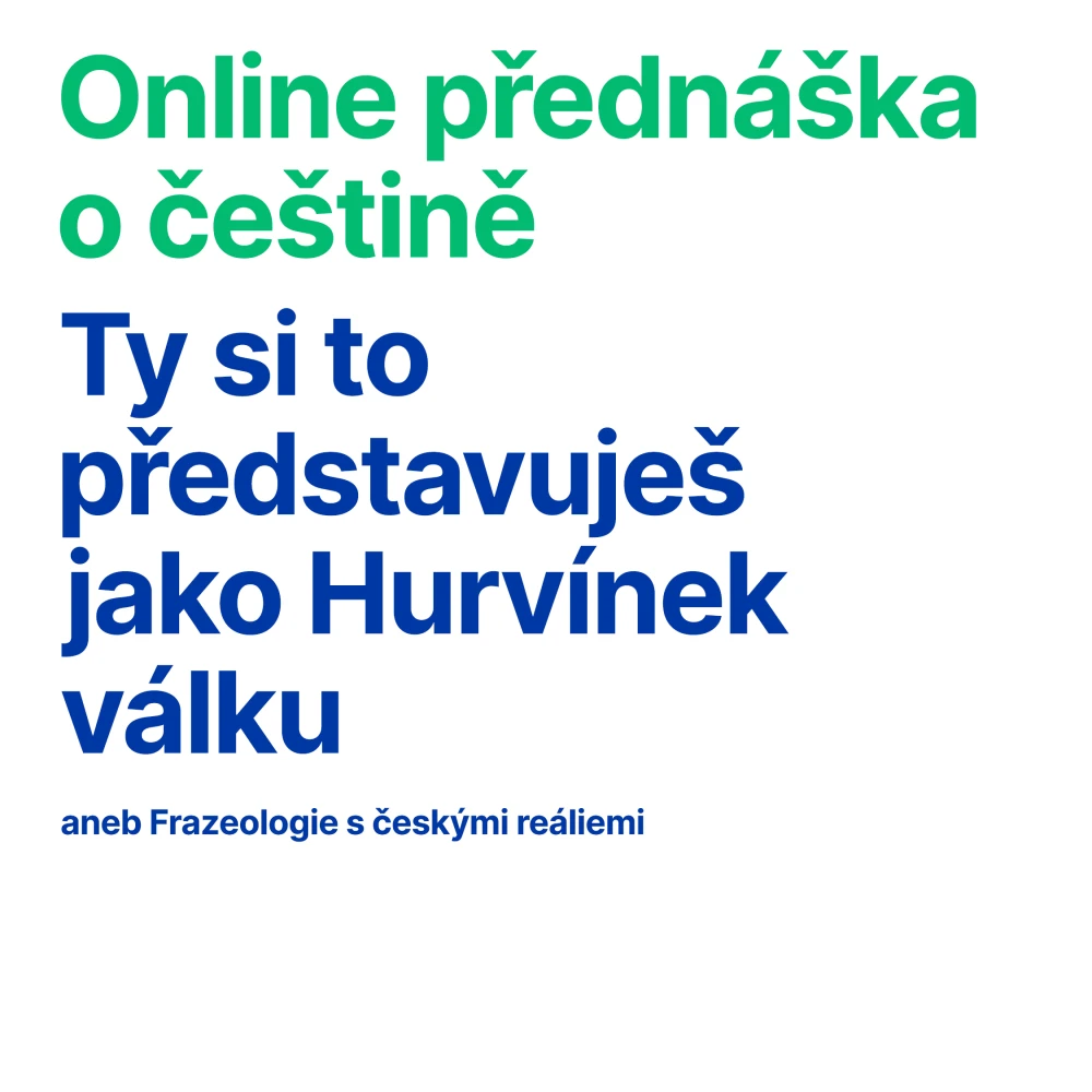 Online přednáška o češtině: „Ty si to představuješ jako Hurvínek válku aneb Frazeologie s českými reáliemi“