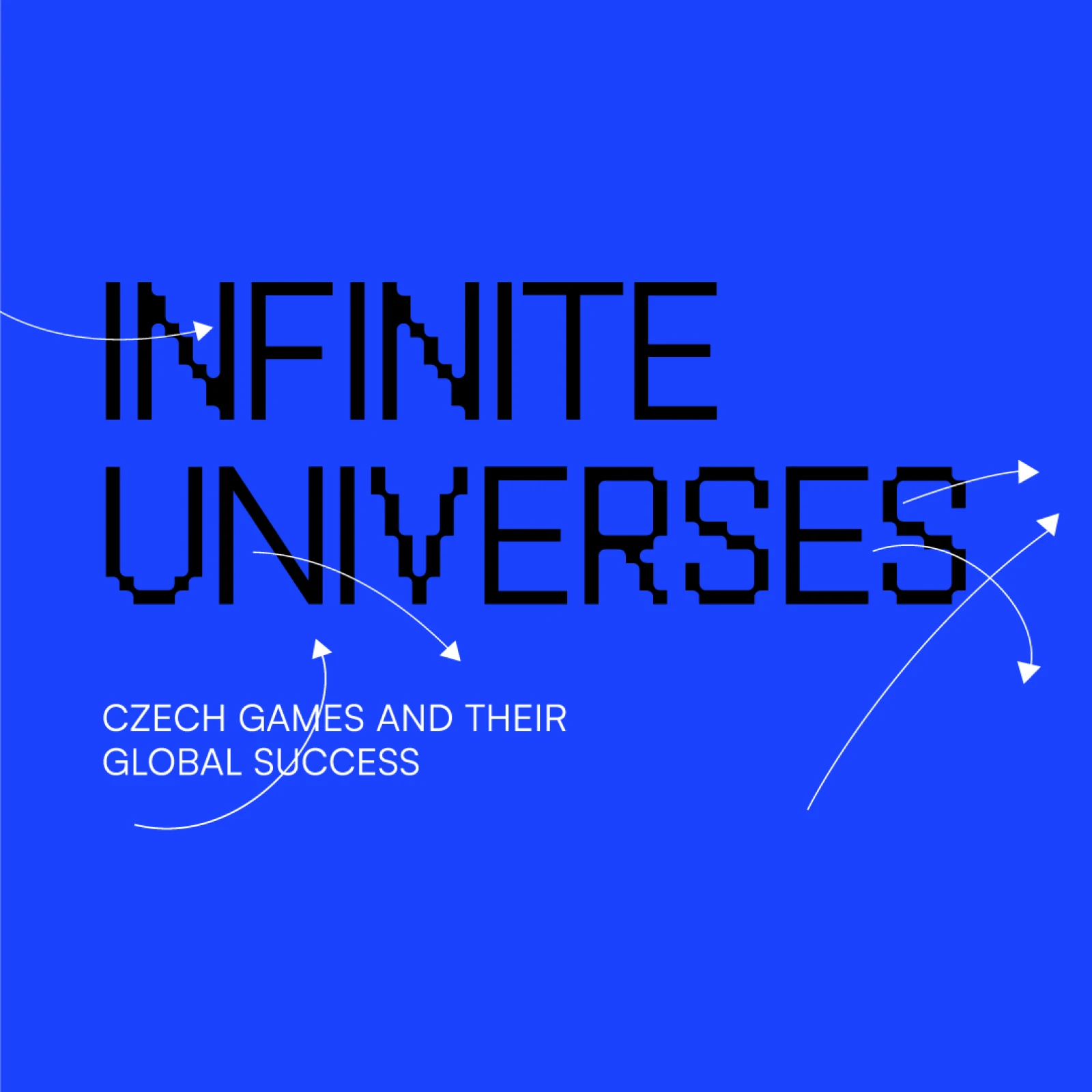 INFINITE UNIVERSES – CZECH GAMES AND THEIR GLOBAL SUCCESS 10 videí postupně představí současnou českou gamingovou scénu