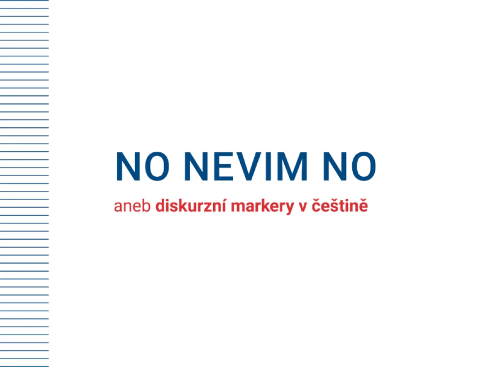 Online přednáška o češtině: No nevim no aneb diskurzní markery v češtině