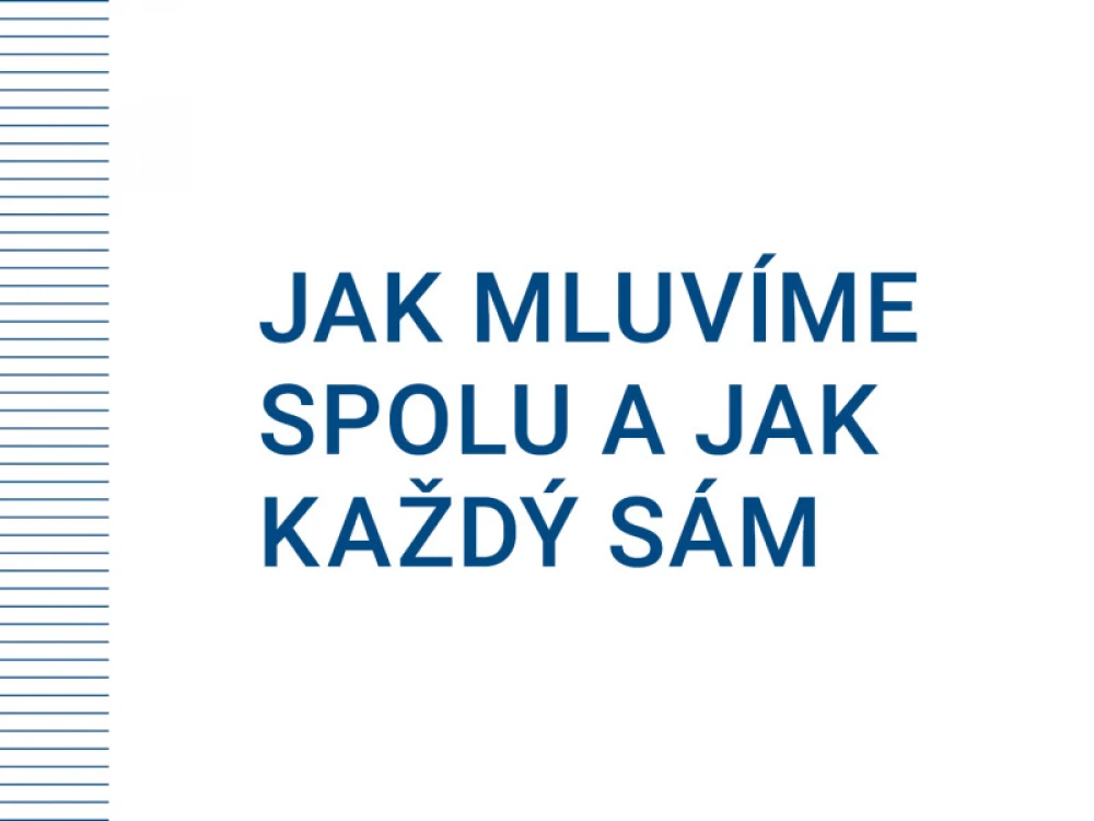 On-line přednáška o češtině: Jak mluvíme spolu a jak každý sám.