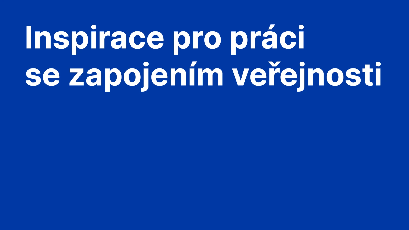 Zahájení projektu Inspirace pro práci se zapojením veřejnosti