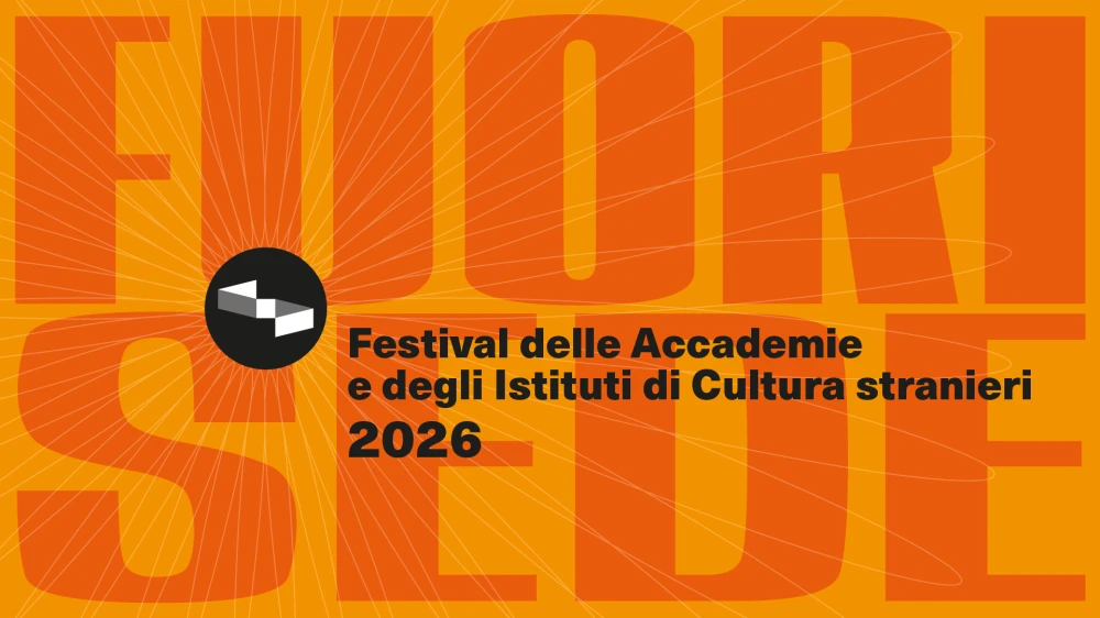Fuori Sede - Festival delle Accademie e degli Istituti di Cultura stranieri