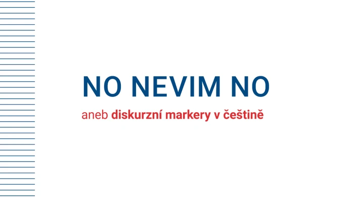 On-line přednáška o češtině: No nevim no