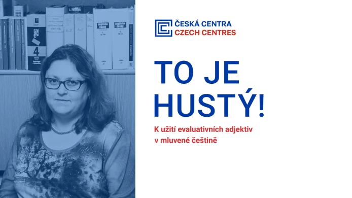 On-line přednáška o češtině na téma: To je hustý! K užití evaluativních adjektiv v mluvené češtině