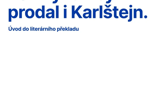 On-line přednáška o češtině na téma: Ten vykuk by prodal i Karlštejn. Úvod do literárního překladu