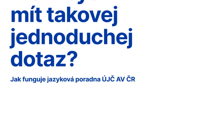 On-line přednáška o češtině na téma: Mohl bych mít takovej jednoduchej dotaz? (Jak funguje jazyková poradna ÚJČ AV ČR)