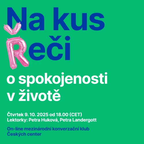 Mezinárodní konverzační klub Českých center: NA KUS ŘEČI o spokojenosti v životě