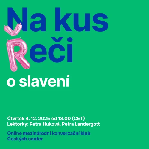 Mezinárodní konverzační klub Českých center: NA KUS ŘEČI o slavení
