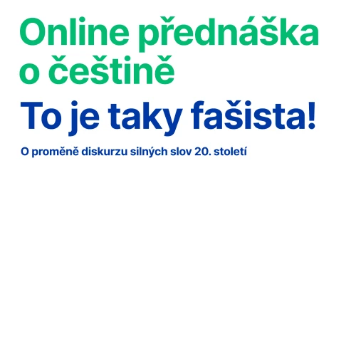 Online přednáška o češtině: To je taky fašista! O proměně diskurzu silných slov 20. století