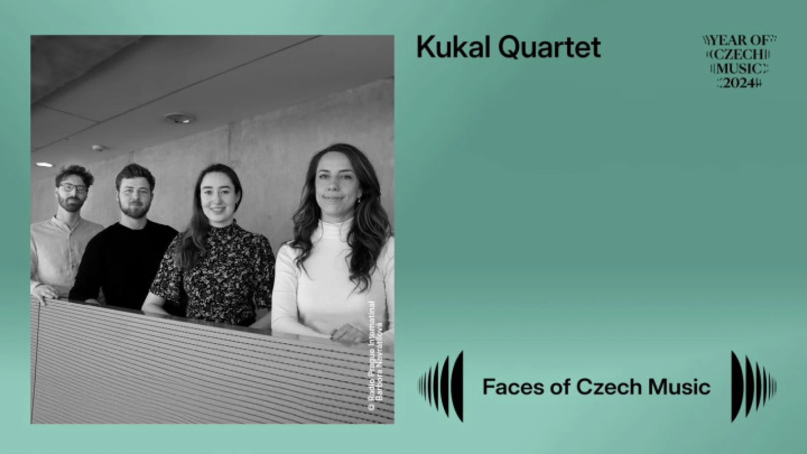 FACES OF CZECH MUSIC vol.4: Dobré věci se dějí ve čtyřech - Kukalovo kvarteto