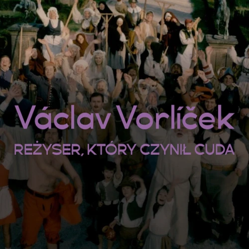 Timeless Film Festival - Václav Vorlíček: režisér, který dokázal zázraky