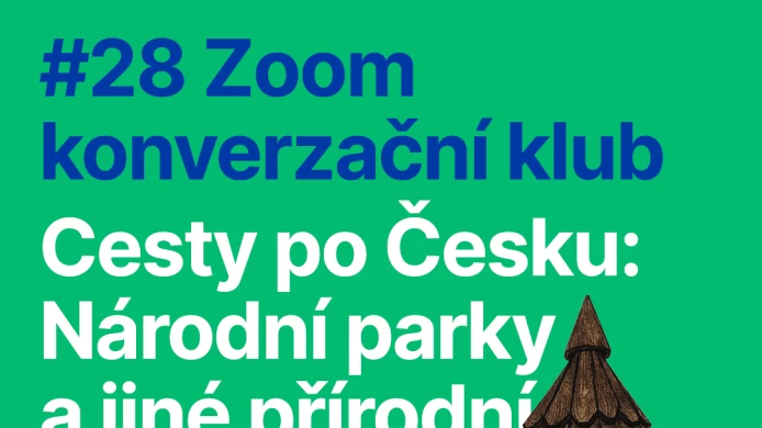#28 ZOOM KONVERZAČNÍ KLUB: CESTY PO ČESKU. Národní parky a jiné přírodní zajímavosti