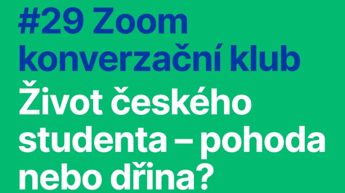 #29 ZOOM KONVERZAČNÍ KLUB: Život českého studenta – pohoda nebo dřina?