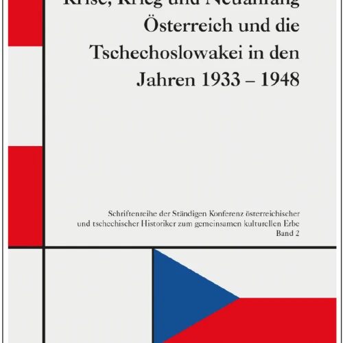 Krise, Krieg und Nauanfang - Österreich und die Tschechoslowakei in den Jahren 1933-1948  galerie